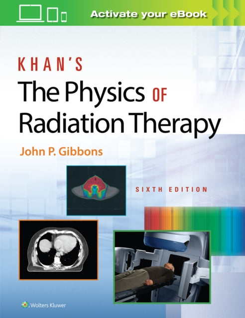 Book cover of: Khan’s The Physics of Radiation Therapy. By: Gibbons, Alan