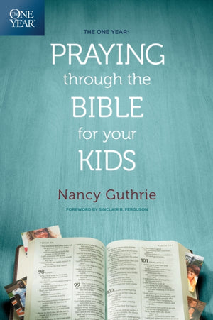 One Year Praying Through the Bible for Your Kids