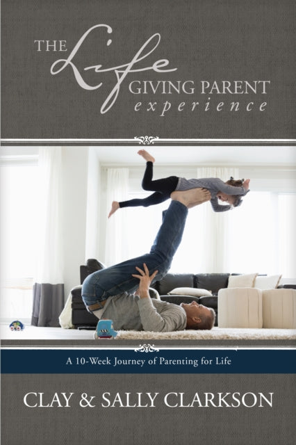 Book cover of: Lifegiving Parent Experience. By: Sally Clarkson