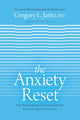 Book cover of: Anxiety Reset, The. By: Gregory L. Jantz