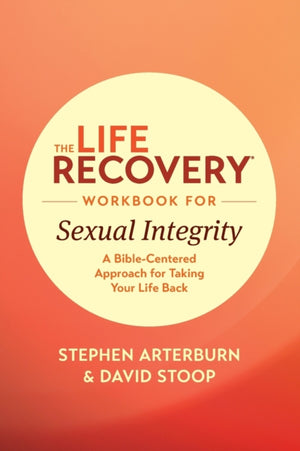 Life Recovery Workbook for Sexual Integrity, The