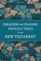 Book cover of: Preaching and Teaching Difficult Texts of the New Testament