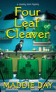 Book cover of: Four Leaf Cleaver. By: Maddie Day