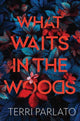 Book cover of: What Waits in the Woods. By: Terri Parlato