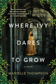 Book cover of: Where Ivy Dares to Grow. By: Marielle Thompson