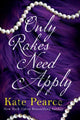 Book cover of: Only Rakes Need Apply. By: Kate Pearce