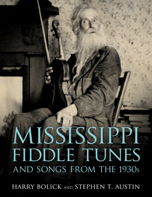 Book cover of: Mississippi Fiddle Tunes and Songs from the 1930s. By: Harry Bolick