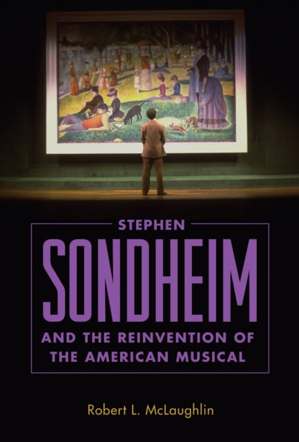 Book cover of: Stephen Sondheim and the Reinvention of the American Musical. By: McLaughlin, Robert L.