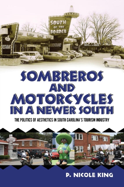 Book cover of: Sombreros and Motorcycles in a Newer South. By: P. Nicole King