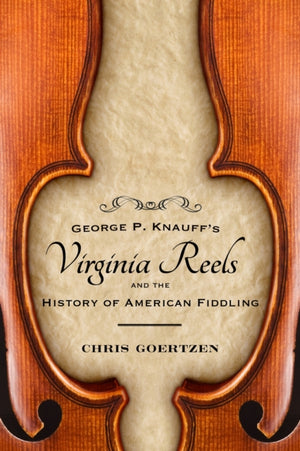 George P. Knauff's Virginia Reels and the History of American Fiddling