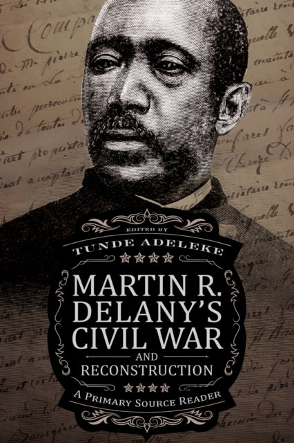 Book cover of: Martin R. Delany’s Civil War and Reconstruction. By: Tunde Adeleke