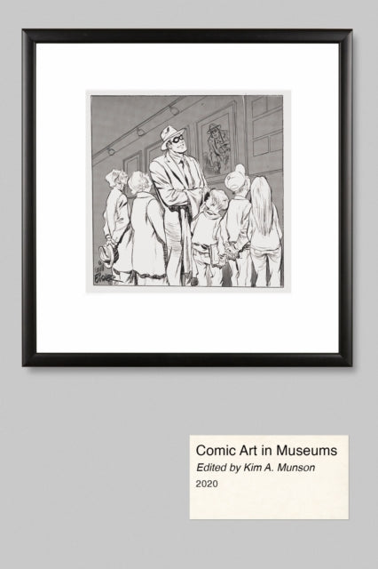 Book cover of: Comic Art in Museums. By: Kim A. Munson