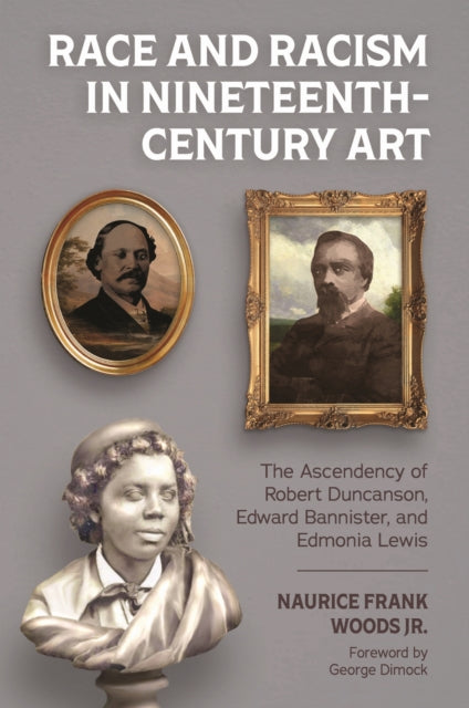 Book cover of: Race and Racism in Nineteenth-Century Art. By: Woods, Naurice Frank, Jr.