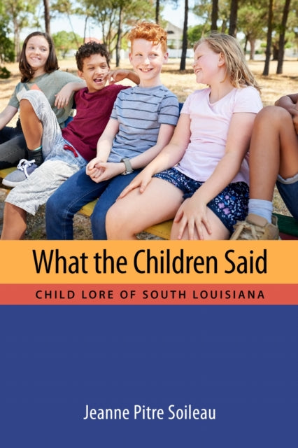 Book cover of: What the Children Said. By: Jeanne Pitre Soileau