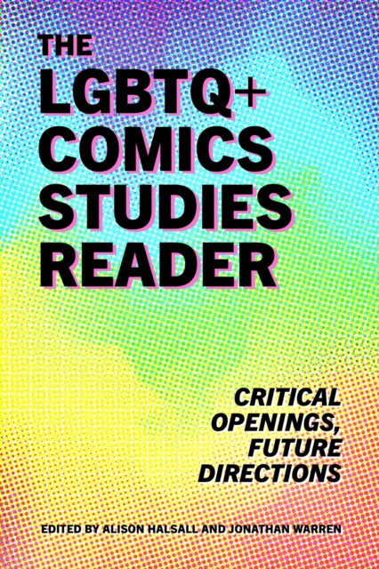 Book cover of: LGBTQ+ Comics Studies Reader. By: Alison Halsall