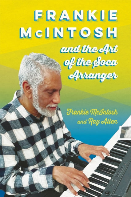 Book cover of: Frankie McIntosh and the Art of the Soca Arranger