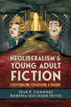 Book cover of: Neoliberalism and Young Adult Fiction. By: Sean P. Connors