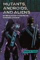 Book cover of: Mutants, Androids, and Aliens. By: James A. Tyner