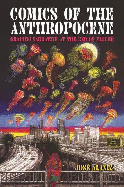 Book cover of: Comics of the Anthropocene. By: José Alaniz