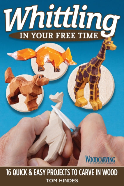 Book cover of: Whittling in Your Free Time. By: Tom Hindes
