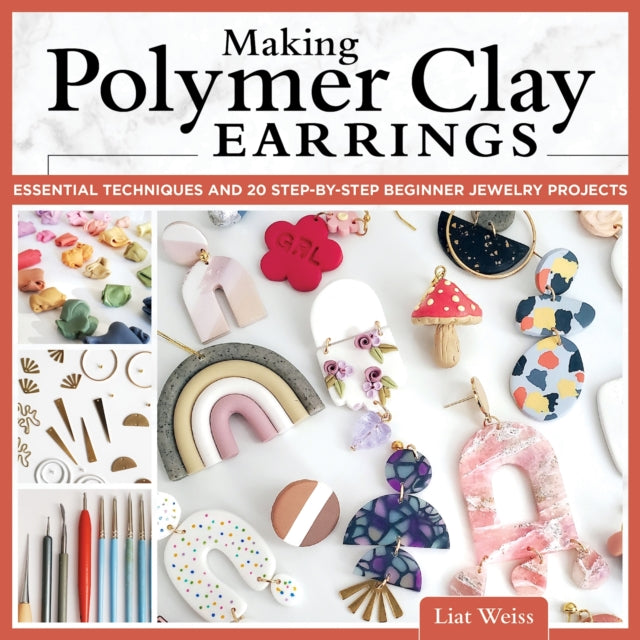 Book cover of: Making Polymer Clay Earrings. By: Liat Weiss