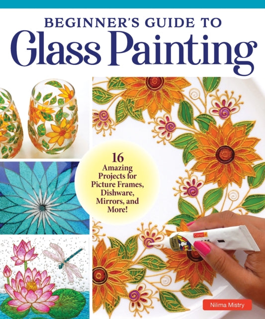 Book cover of: Beginner's Guide to Glass Painting. By: Nilima Nakul Mandal