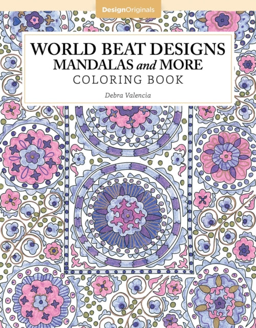 Book cover of: World Beat Designs: Mandalas and More Coloring Book. By: Debra Valencia