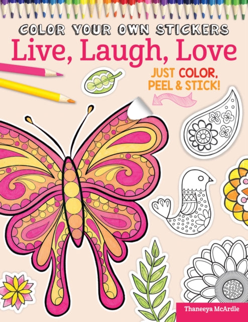 Book cover of: Color Your Own Stickers Live, Laugh, Love. By: Thaneeya McArdle