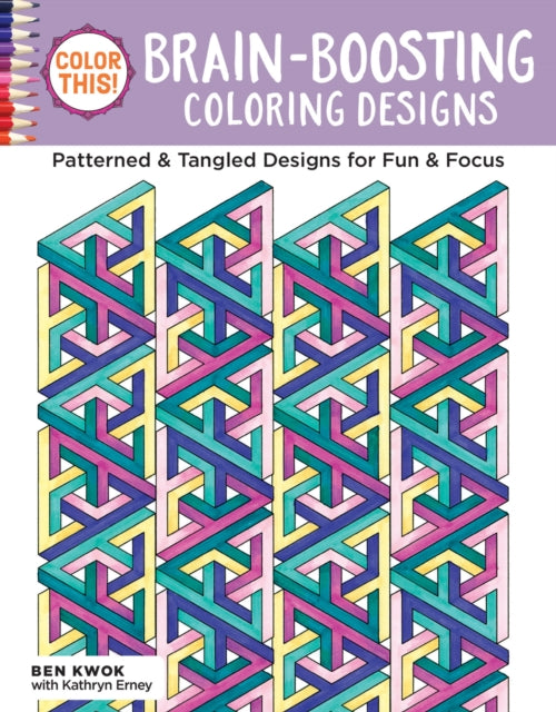 Book cover of: Color This! Brain-Boosting Coloring Designs. By: Ben Kwok