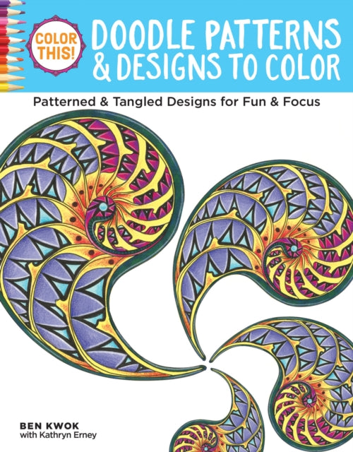 Book cover of: Color This! Doodle Patterns & Designs to Color. By: Ben Kwok