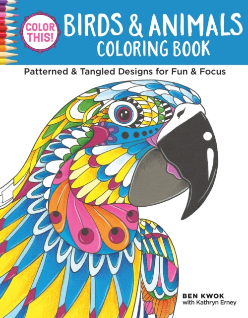 Book cover of: Color This! Birds & Animals Coloring Book. By: Ben Kwok