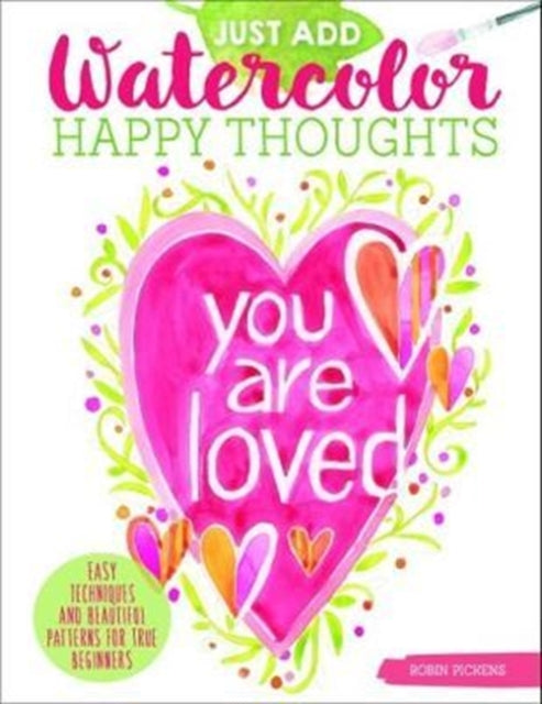 Book cover of: Just Add Watercolor Happy Thoughts. By: Robin Pickens