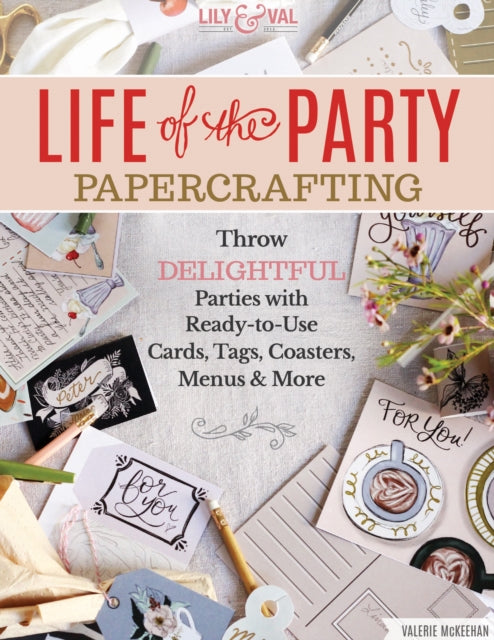 Book cover of: Life of the Party Papercrafting. By: Valerie McKeehan
