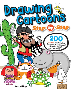 Drawing Cartoons Step-by-Step, 200 Lessons for Drawing Cartoons, Comics, and Graphic Novels Like a Pro