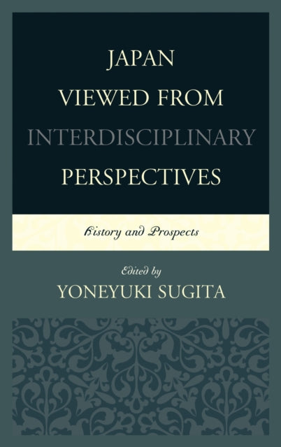 Book cover of: Japan Viewed from Interdisciplinary Perspectives. By: Yoneyuki Sugita