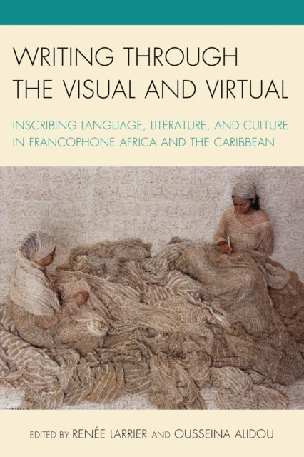 Book cover of: Writing through the Visual and Virtual. By: Oussiena Alidou