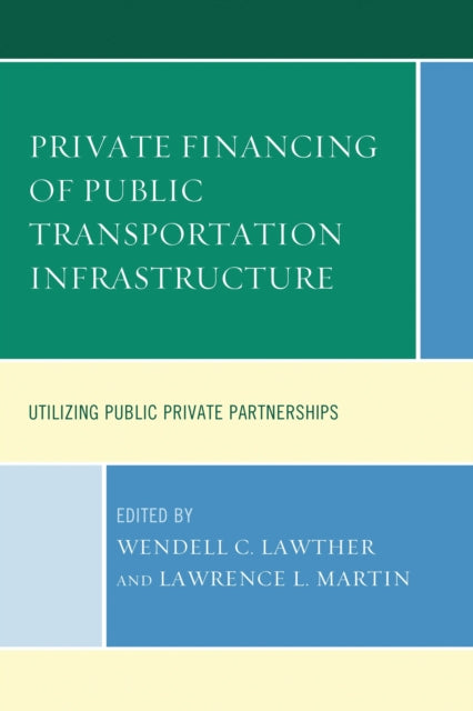 Book cover of: Private Financing of Public Transportation Infrastructure. By: Wendell C. Lawther