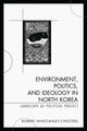 Book cover of: Environment, Politics, and Ideology in North Korea. By: Robert Winstanley-Chesters