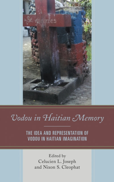 Book cover of: Vodou in Haitian Memory. By: Celucien L. Joseph