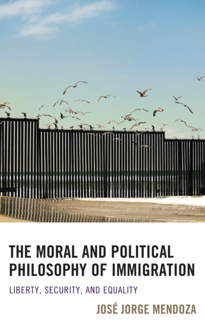 Book cover of: Moral and Political Philosophy of Immigration. By: José Jorge Mendoza