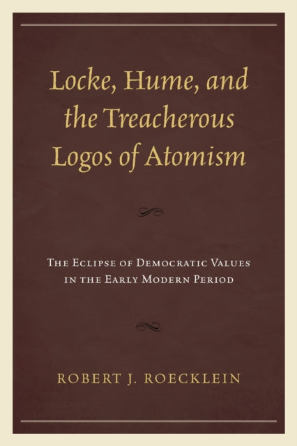 Locke, Hume, and the Treacherous Logos of Atomism