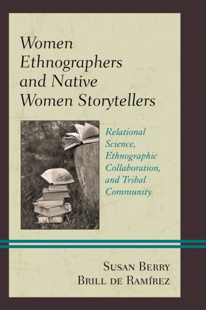 Book cover of: Women Ethnographers and Native Women Storytellers. By: Susan Berry Brill de Ramírez