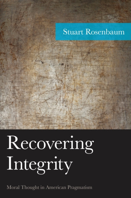 Book cover of: Recovering Integrity. By: Stuart Rosenbaum