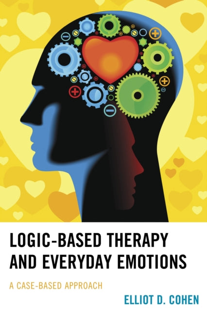 Book cover of: Logic-Based Therapy and Everyday Emotions. By: Elliot D. Cohen