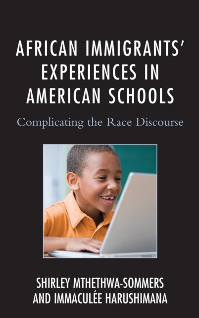 Book cover of: African Immigrants' Experiences in American Schools. By: Shirley Mthethwa-Sommers