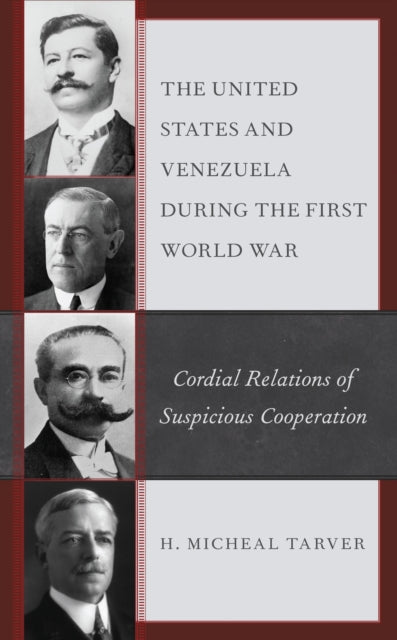 Book cover of: United States and Venezuela during the First World War. By: H. Micheal Tarver