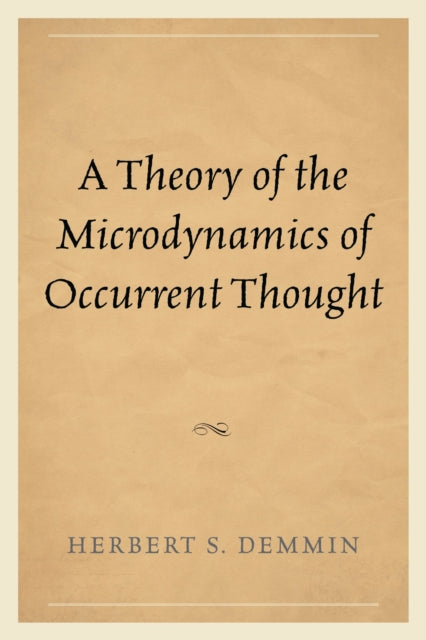 Book cover of: Theory of the Microdynamics of Occurrent Thought. By: Herbert S. Demmin
