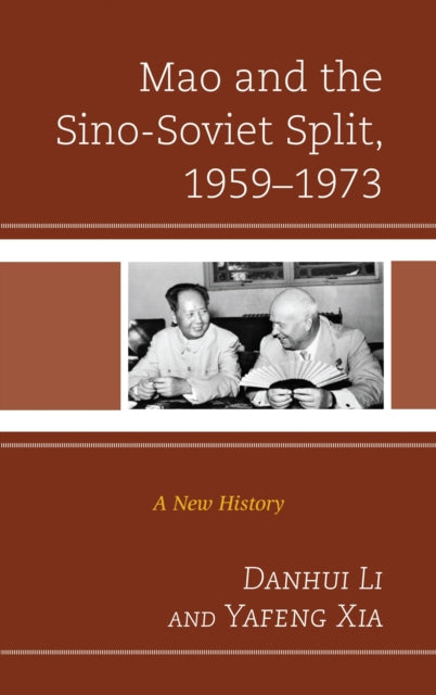 Book cover of: Mao and the Sino-Soviet Split, 1959–1973. By: Danhui Li