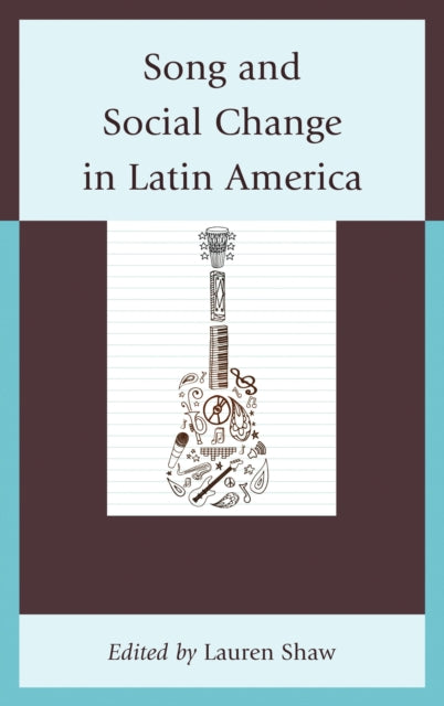 Book cover of: Song and Social Change in Latin America. By: Chidester Sha Corona