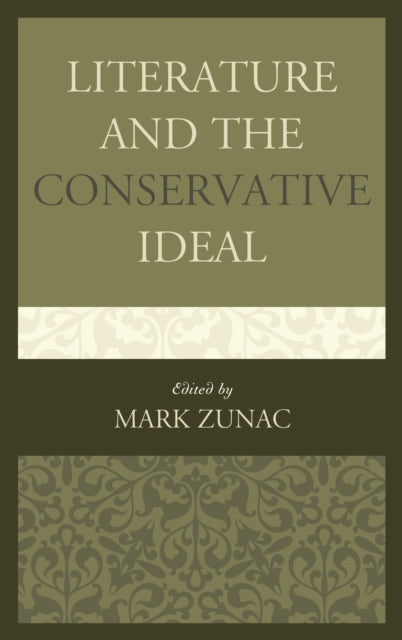 Book cover of: Literature and the Conservative Ideal. By: Mark Zunac